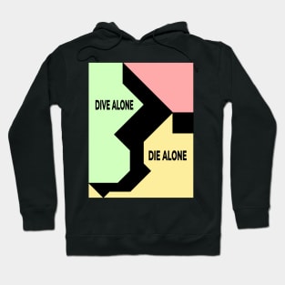 Dive Alone, Die Alone Hoodie